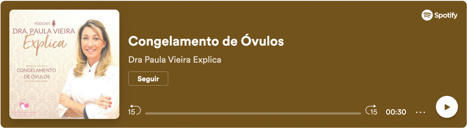 Podcast - Congelamento de óvulos sp congelar óvulos preço idade máxima